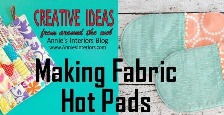 Creative Ideas for Making Fabric Hot Pads